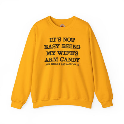 It's Not Easy Being My Wife's Arm Candy Crewneck Sweatshirt The Devil's Pickle