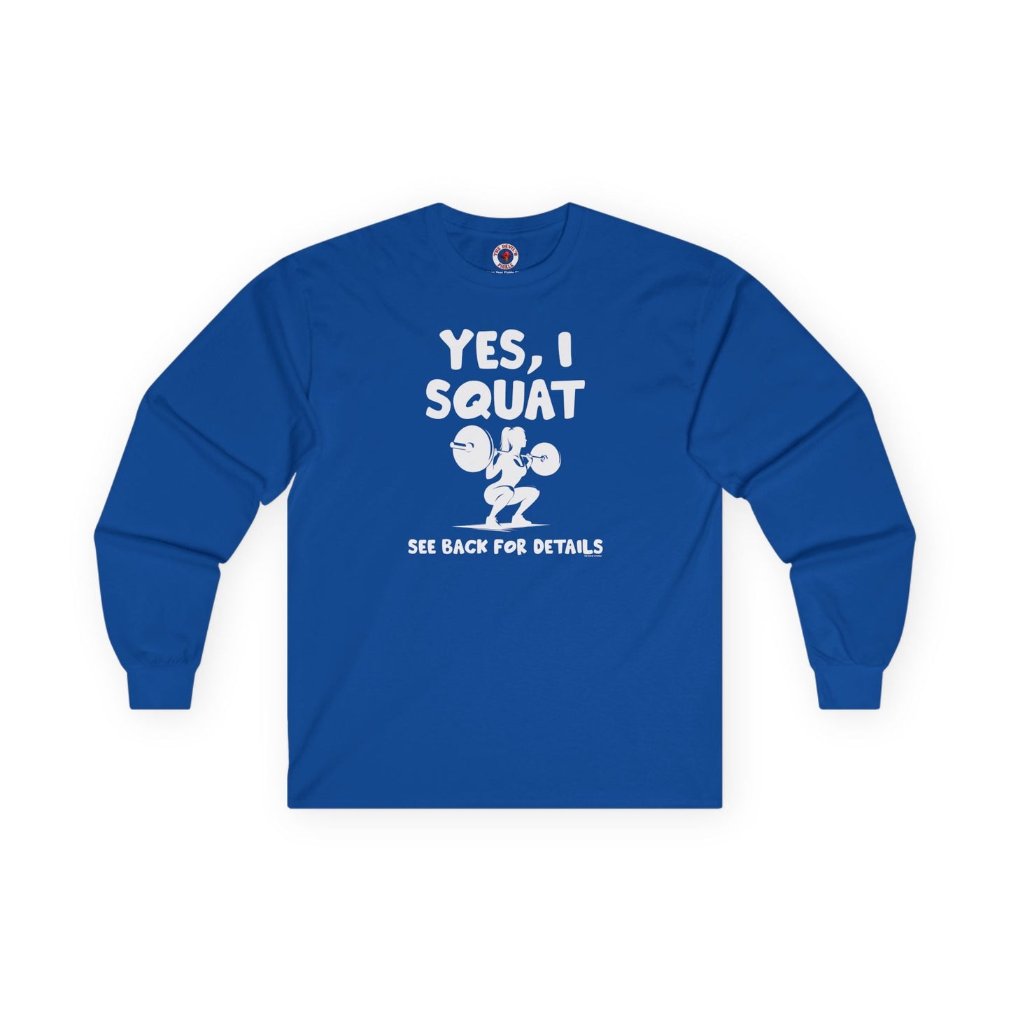 Yes, I Squat Long Sleeve Tee