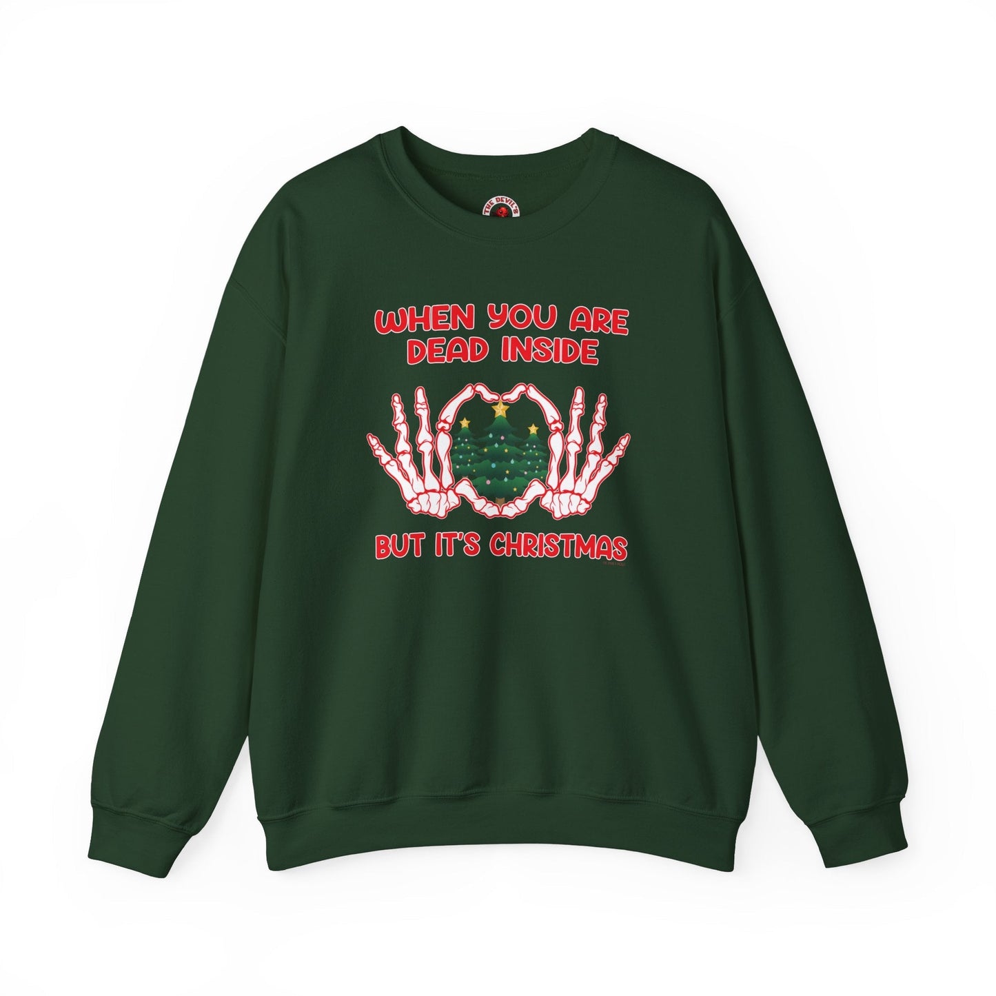 When You Are Dead Inside But It's Christmas Crewneck Sweatshirt The Devil's Pickle