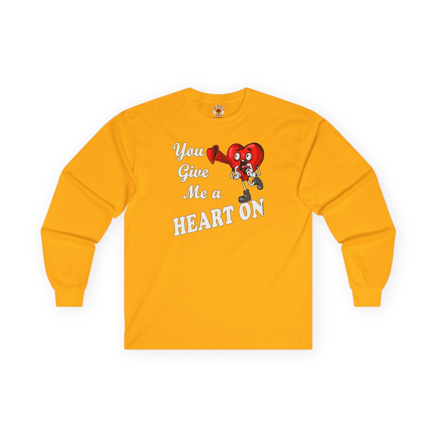 You Give Me A Heart On Long Sleeve Tee The Devil's Pickle