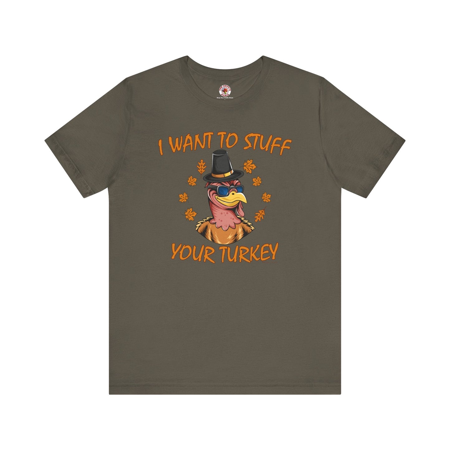 I Want To Stuff Your Turkey T-Shirt The Devil's Pickle