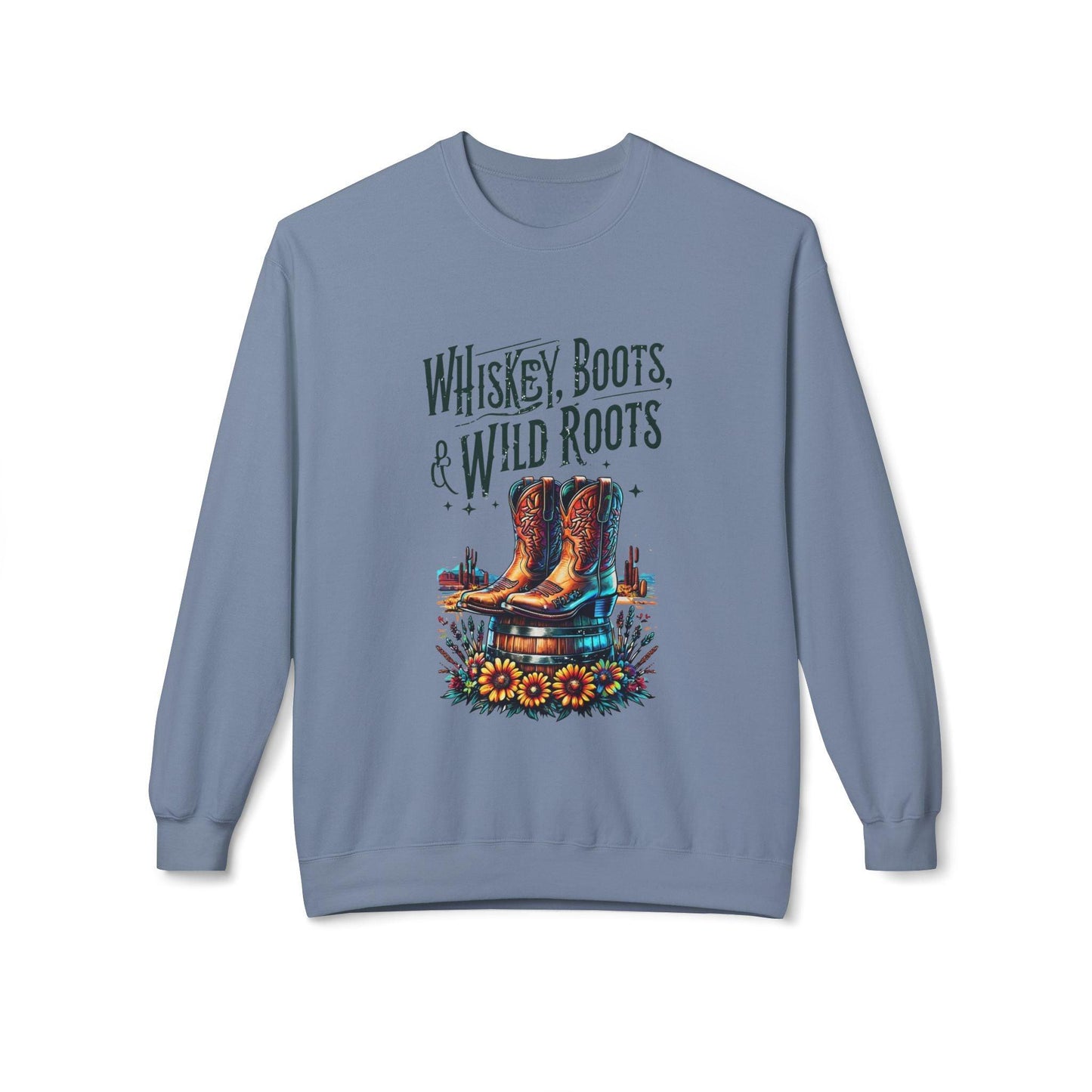Whiskey Boots and Wild Roots Fleece Crewneck Sweatshirt Country in My Heart