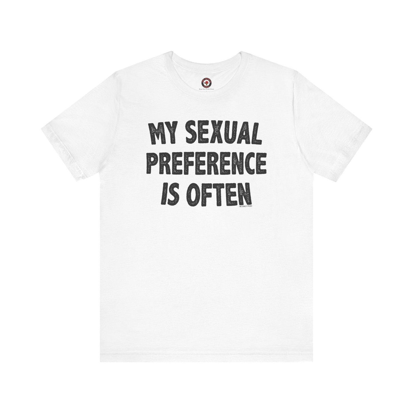My Sexual Preference Is Often T-Shirt The Devil's Pickle