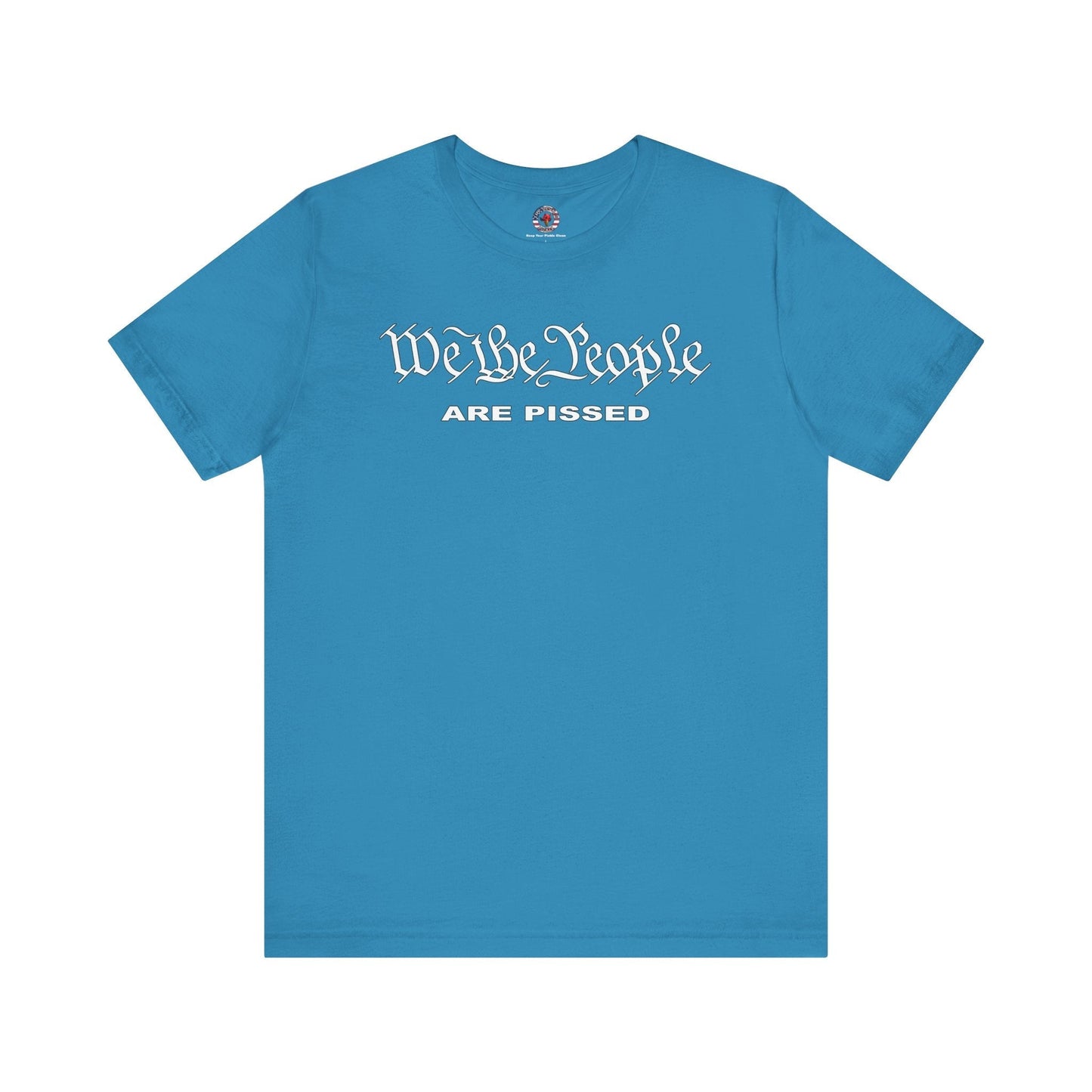 We The People Are Pissed T-Shirt The Devil's Pickle