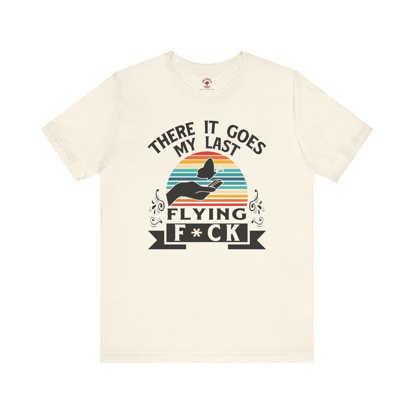 There It Goes My Last Flying Fuck T-Shirt The Devil's Pickle