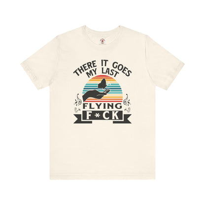 There It Goes My Last Flying Fuck T-Shirt The Devil's Pickle