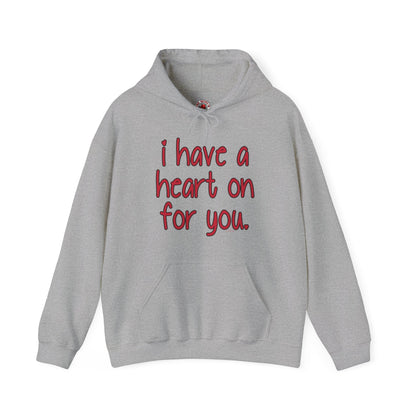 I Have A Heart On For You Hooded Sweatshirt