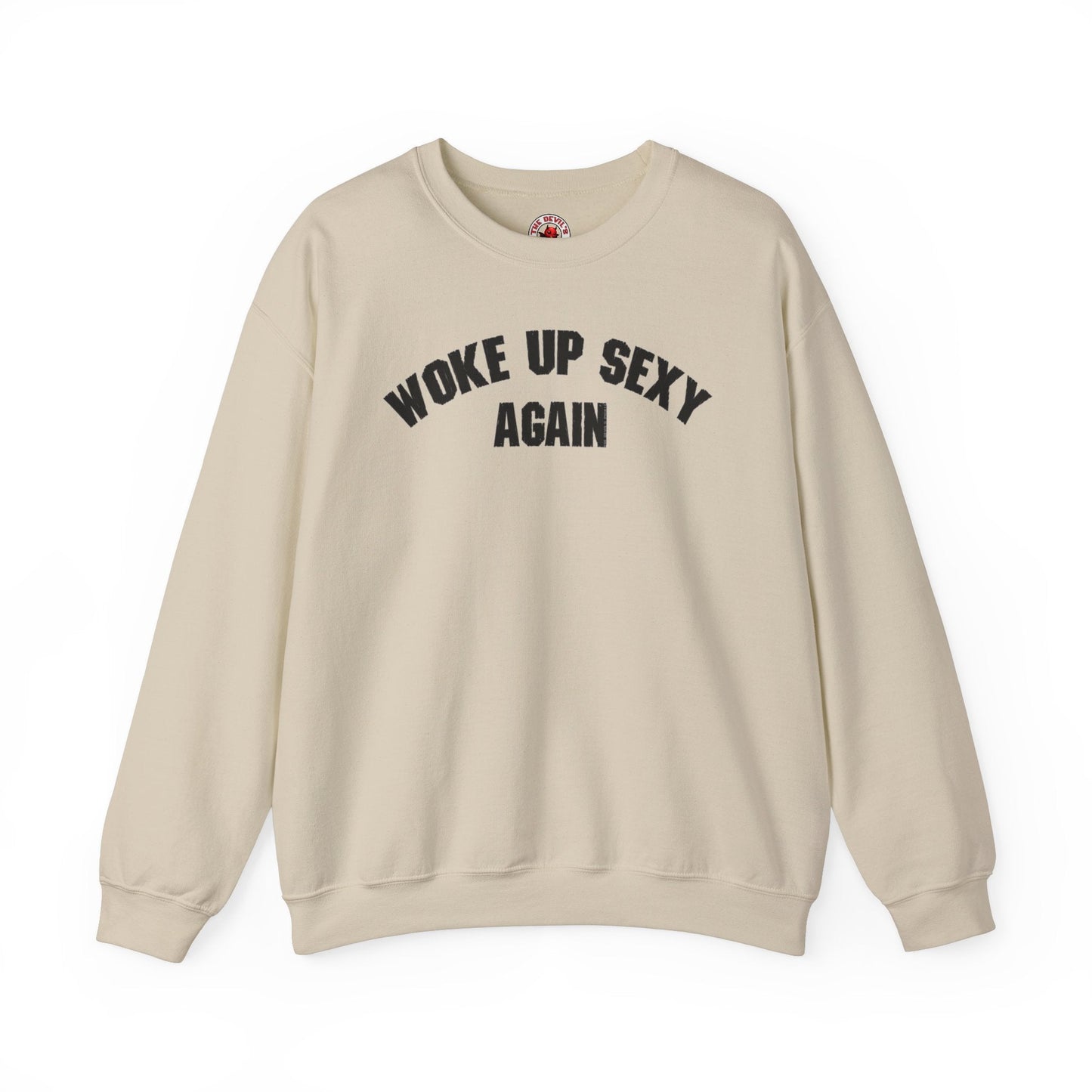 Woke Up Sexy Again Crewneck Sweatshirt The Devil's Pickle
