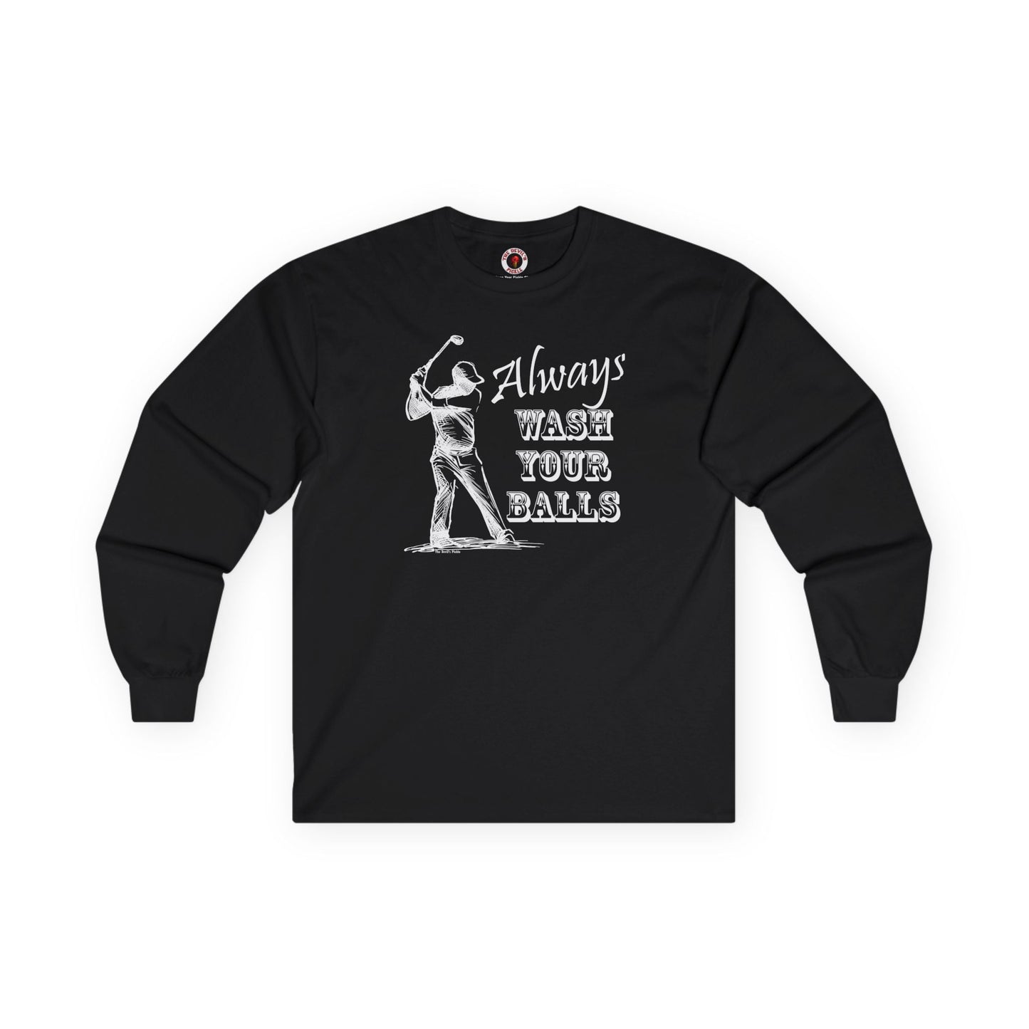 Always Wash Your Balls Golf Long Sleeve Tee The Devil's Pickle
