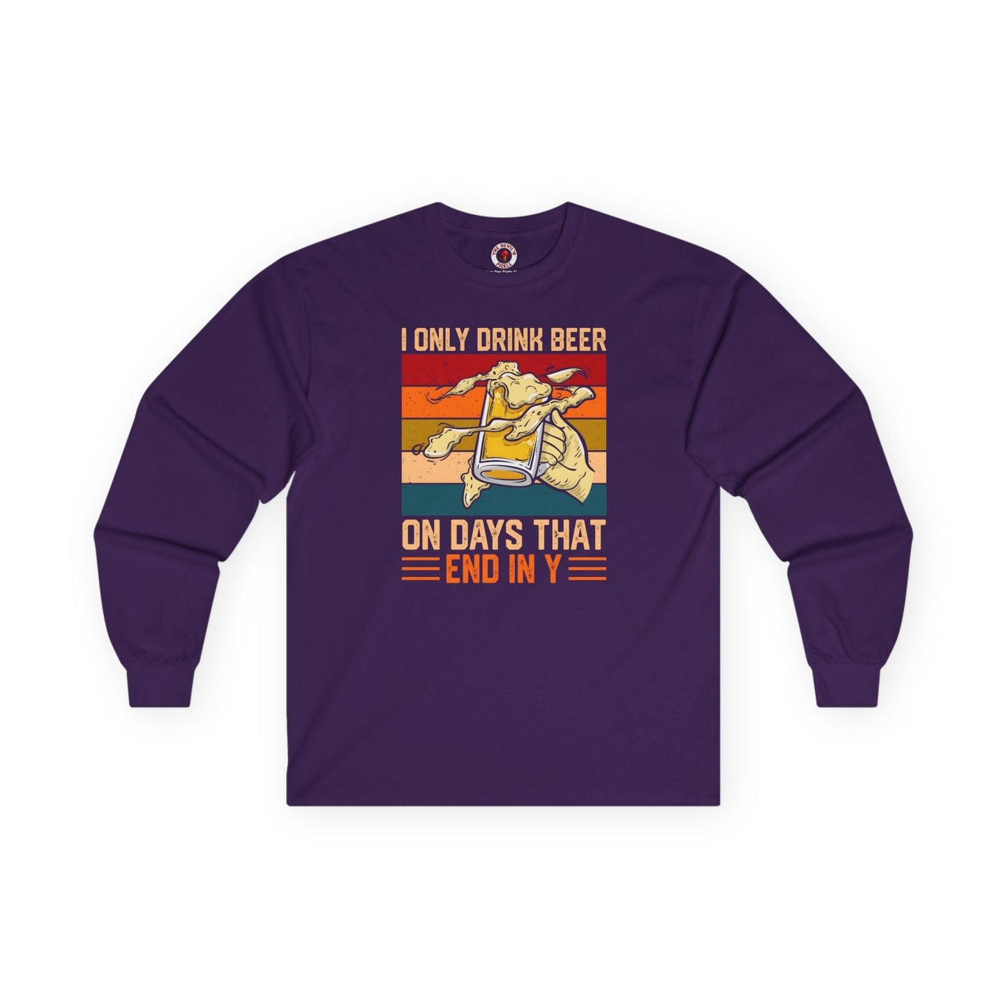 I Only Drink Beer on Days That End in Y Long Sleeve Tee The Devil's Pickle