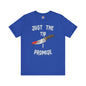 Just The Tip I Promise T-Shirt