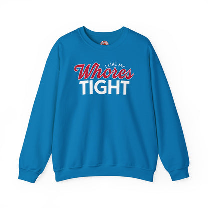I Like My Whores Tight Crewneck Sweatshirt The Devil's Pickle