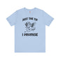 Just The Tip I Promise V-Day T-Shirt