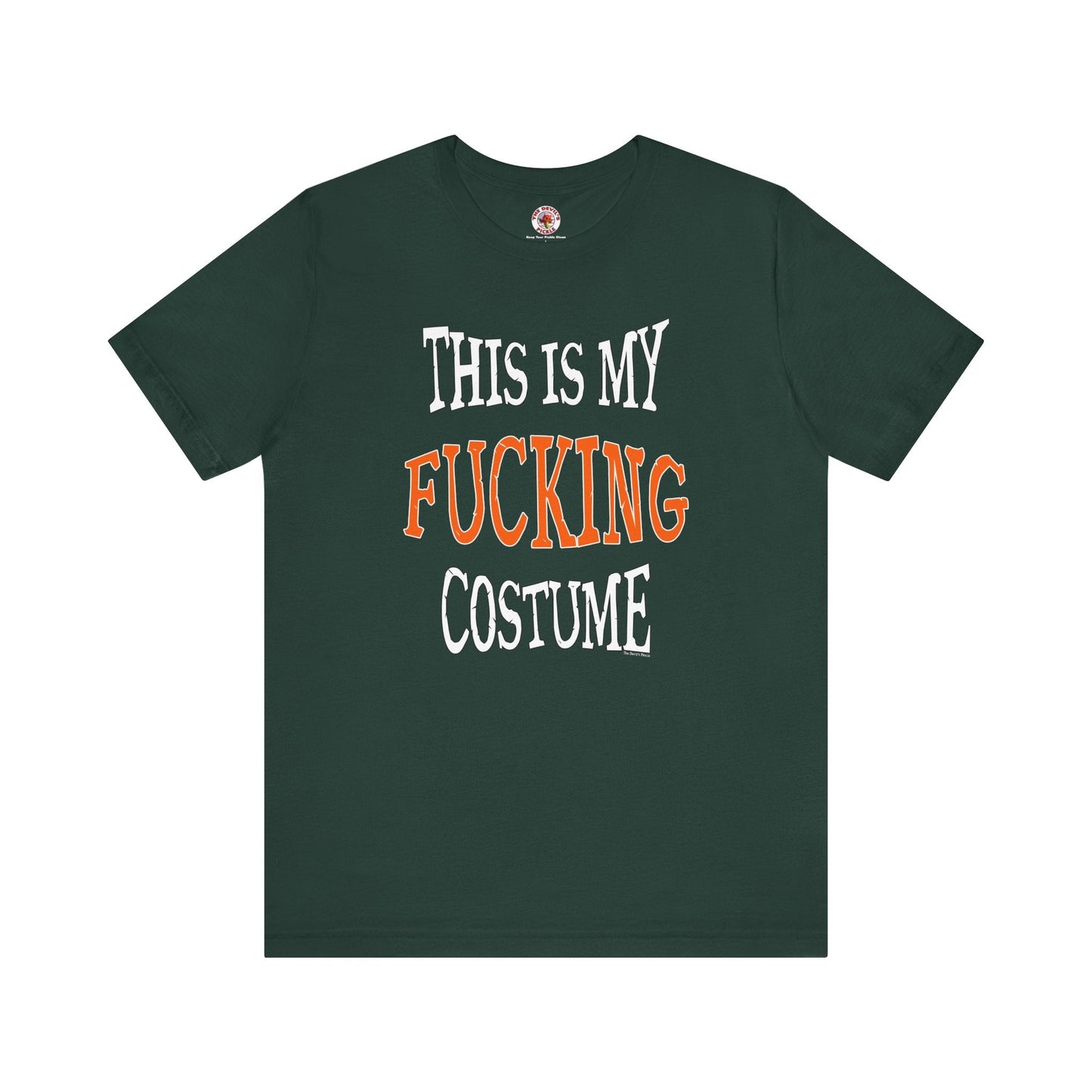 This Is My Fucking Costume T-Shirt The Devil's Pickle