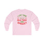 I Like them Thick And Sprucey Long Sleeve Tee