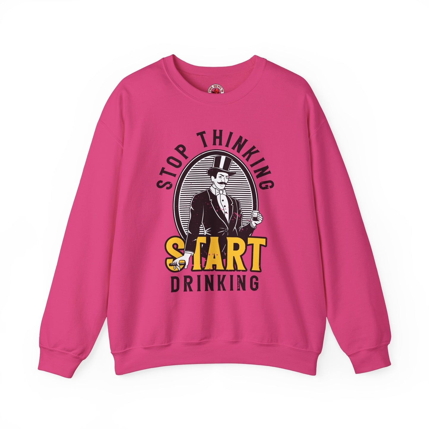 Stop Thinking Start Drinking Crewneck Sweatshirt The Devil's Pickle