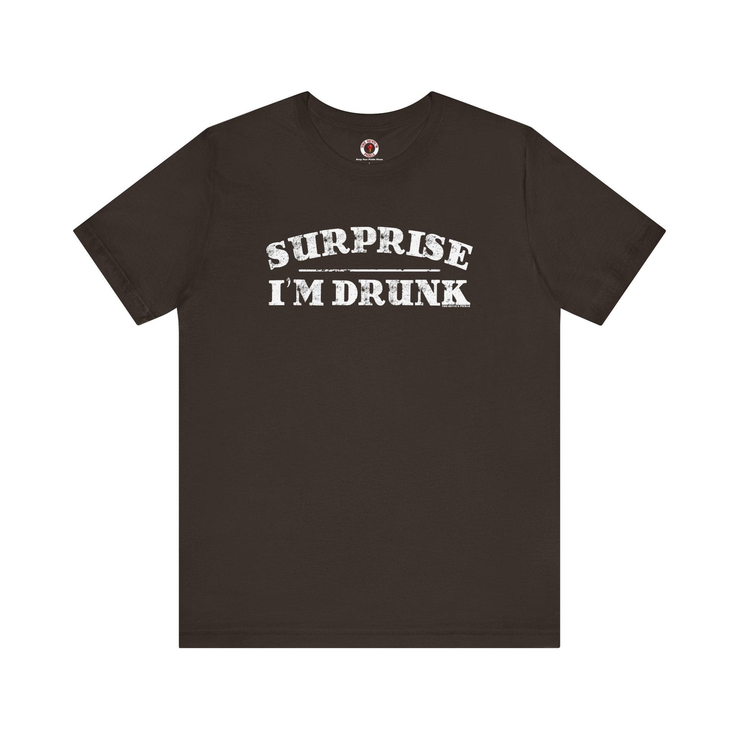 Surprise I'm Drunk T-Shirt The Devil's Pickle