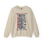 Truth Really Upsets Most People Crewneck Sweatshirt The Devil's Pickle