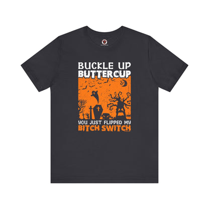 Buckle Up Buttercup T-Shirt The Devil's Pickle