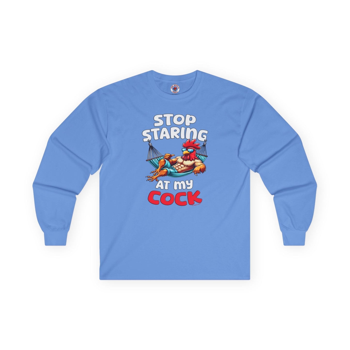 Stop Staring at My Cock Long Sleeve Tee The Devil's Pickle
