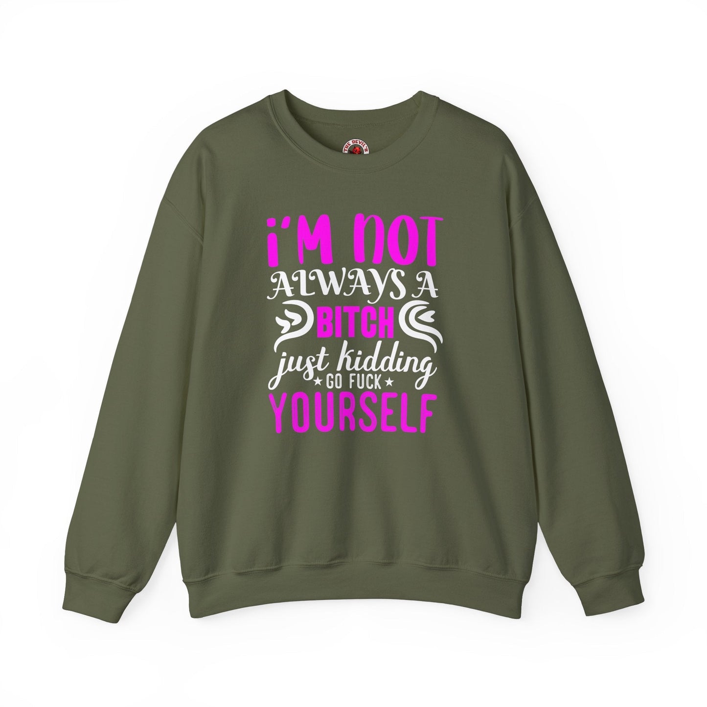 I'm Not Always A Bitch Crewneck Sweatshirt The Devil's Pickle