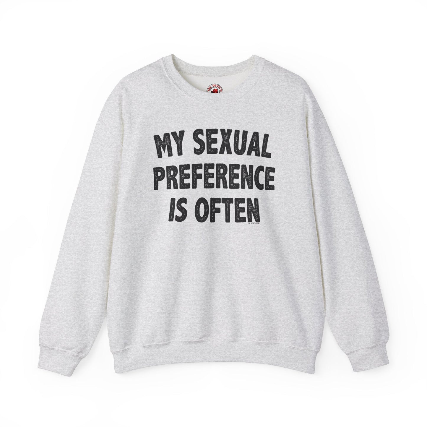 My Sexual Preference Is Often Crewneck Sweatshirt The Devil's Pickle