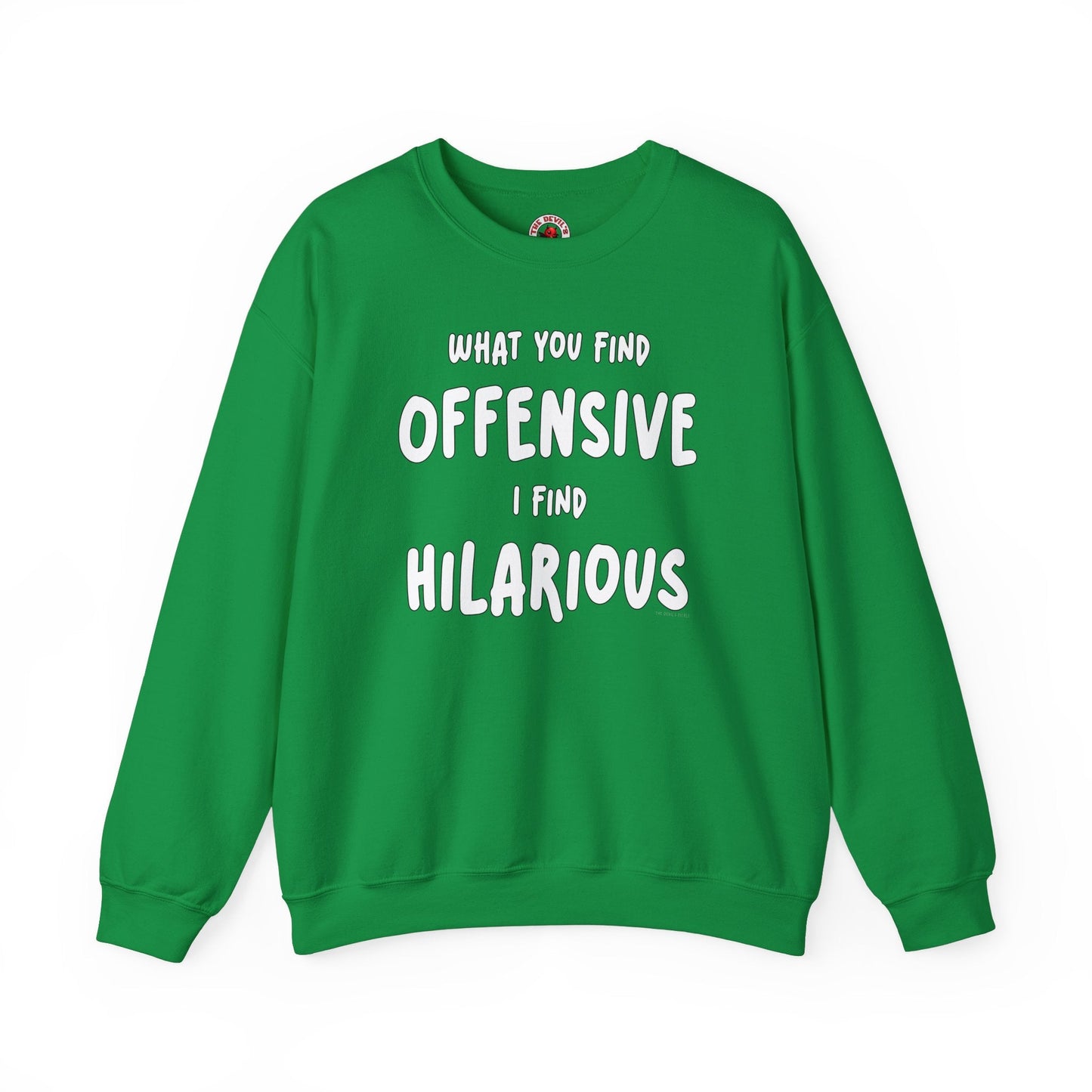 What You Find Offensive I Find Hilarious Crewneck Sweatshirt The Devil's Pickle