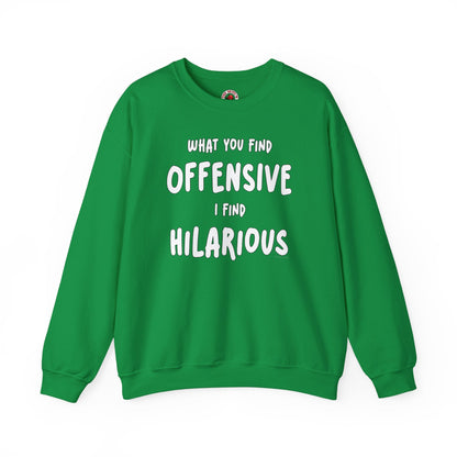 What You Find Offensive I Find Hilarious Crewneck Sweatshirt The Devil's Pickle
