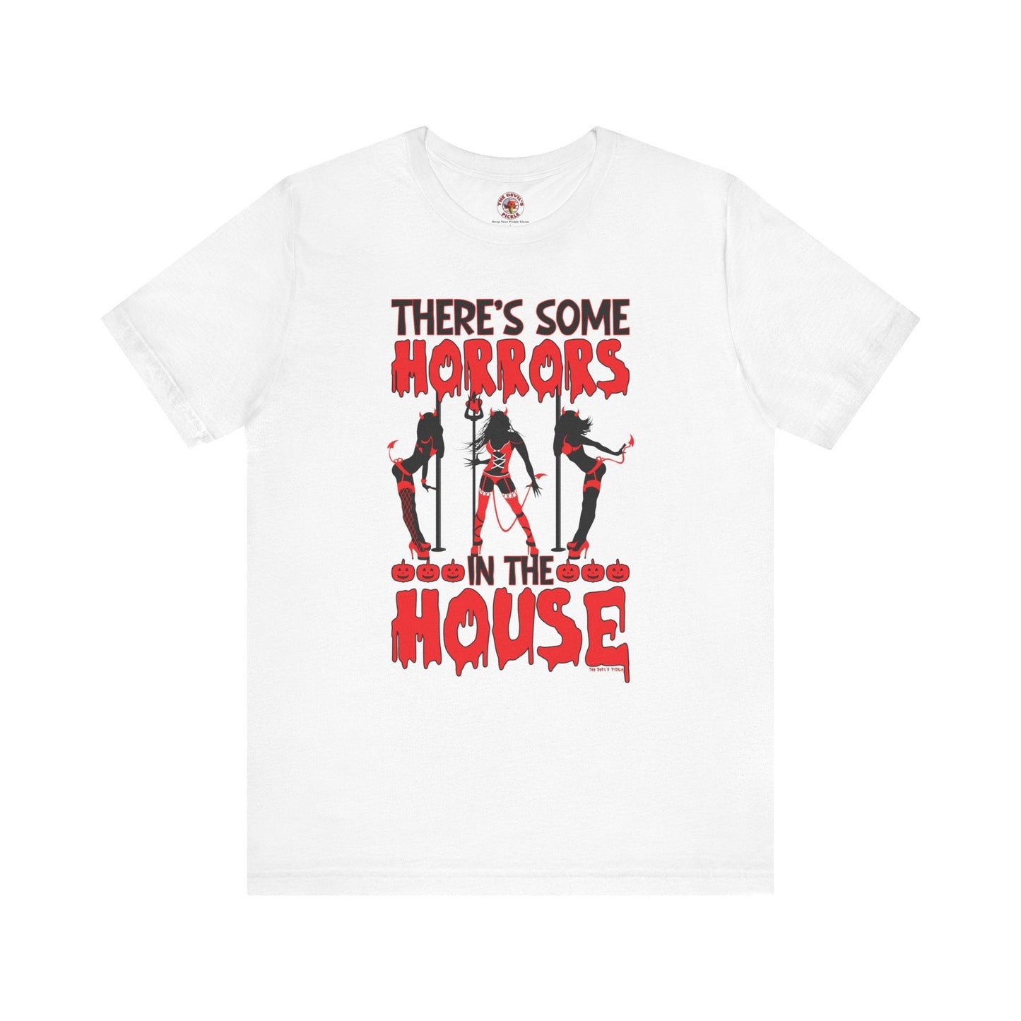 There's Some Horrors In The House T-Shirt The Devil's Pickle