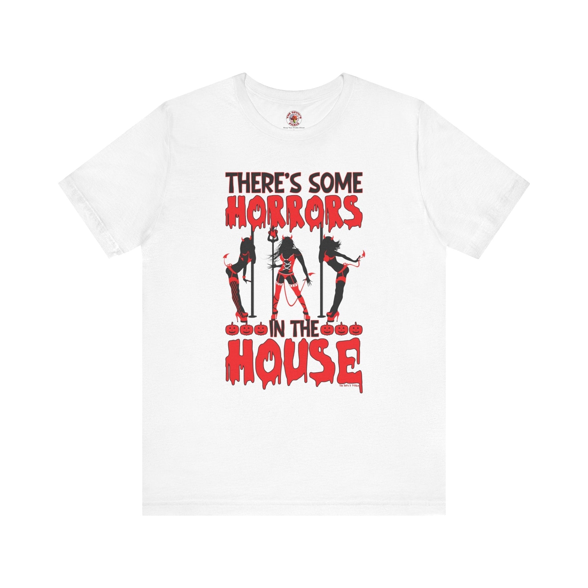 There's Some Horrors In The House T-Shirt The Devil's Pickle