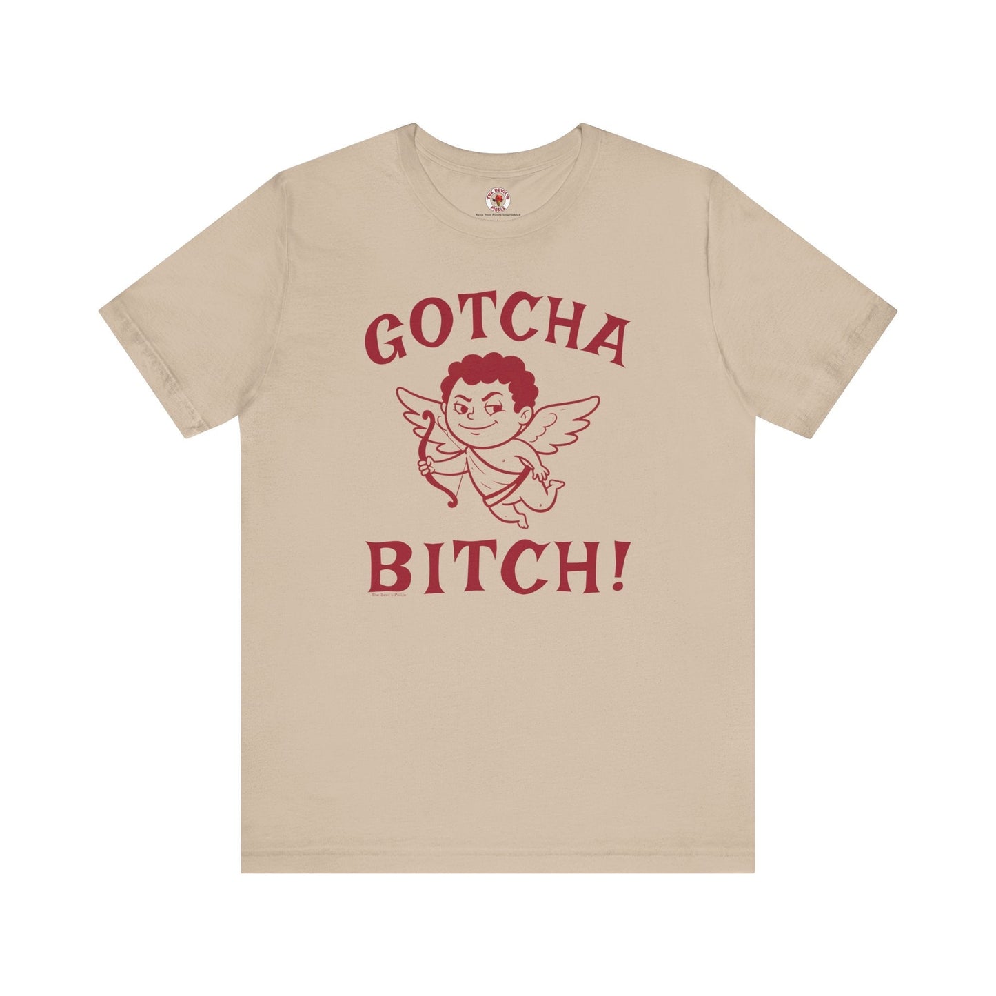 Gotcha Bitch T-Shirt The Devil's Pickle