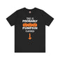 This is Probably Pumpkin Flavored T-Shirt