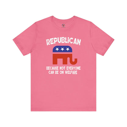 Republican Because Not Everyone Can Be On Welfare T-Shirt The Devil's Pickle