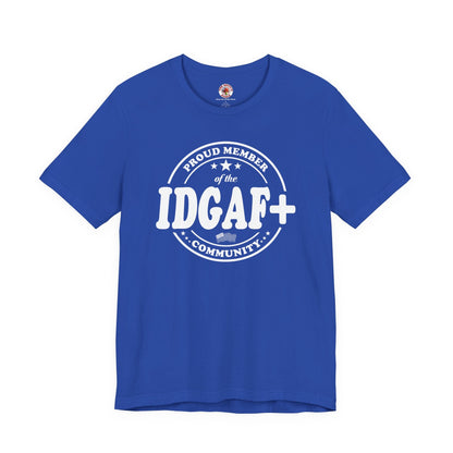 Proud Member of The IDGAF+ Community T-Shirt The Devil's Pickle