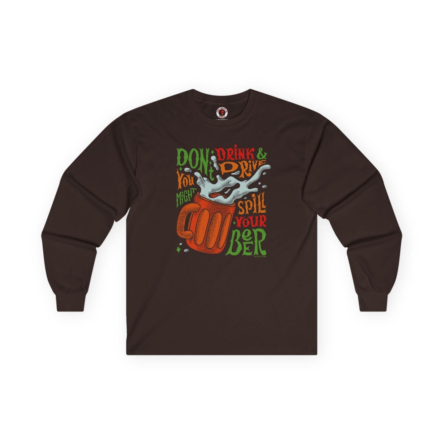 Don't Drink and Drive Long Sleeve Tee The Devil's Pickle