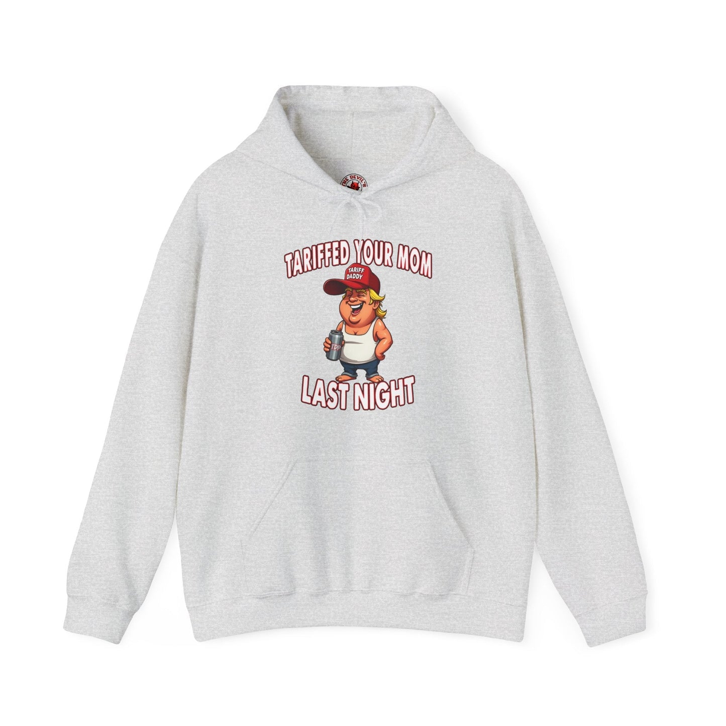 Tariffed Your Mom Last Night Hooded Sweatshirt The Devil's Pickle