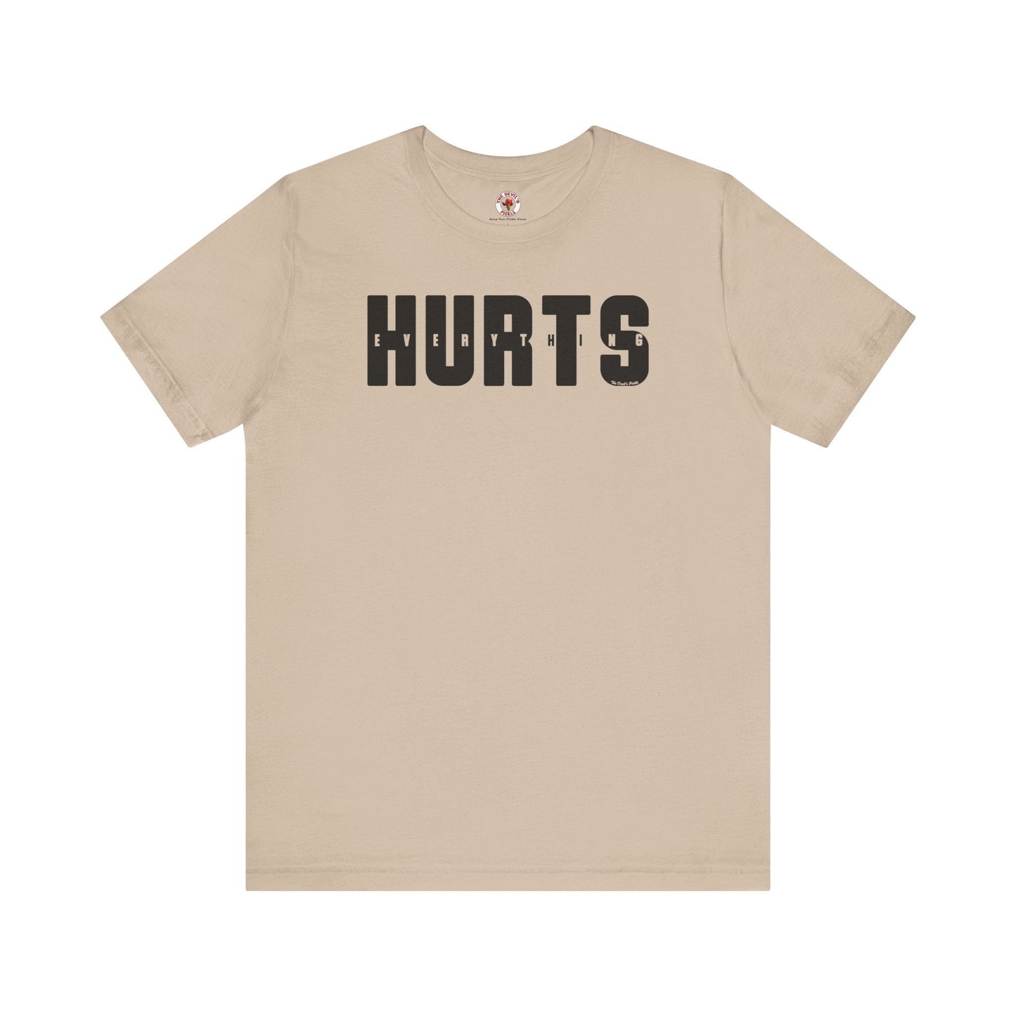 Everything Hurts T-Shirt The Devil's Pickle