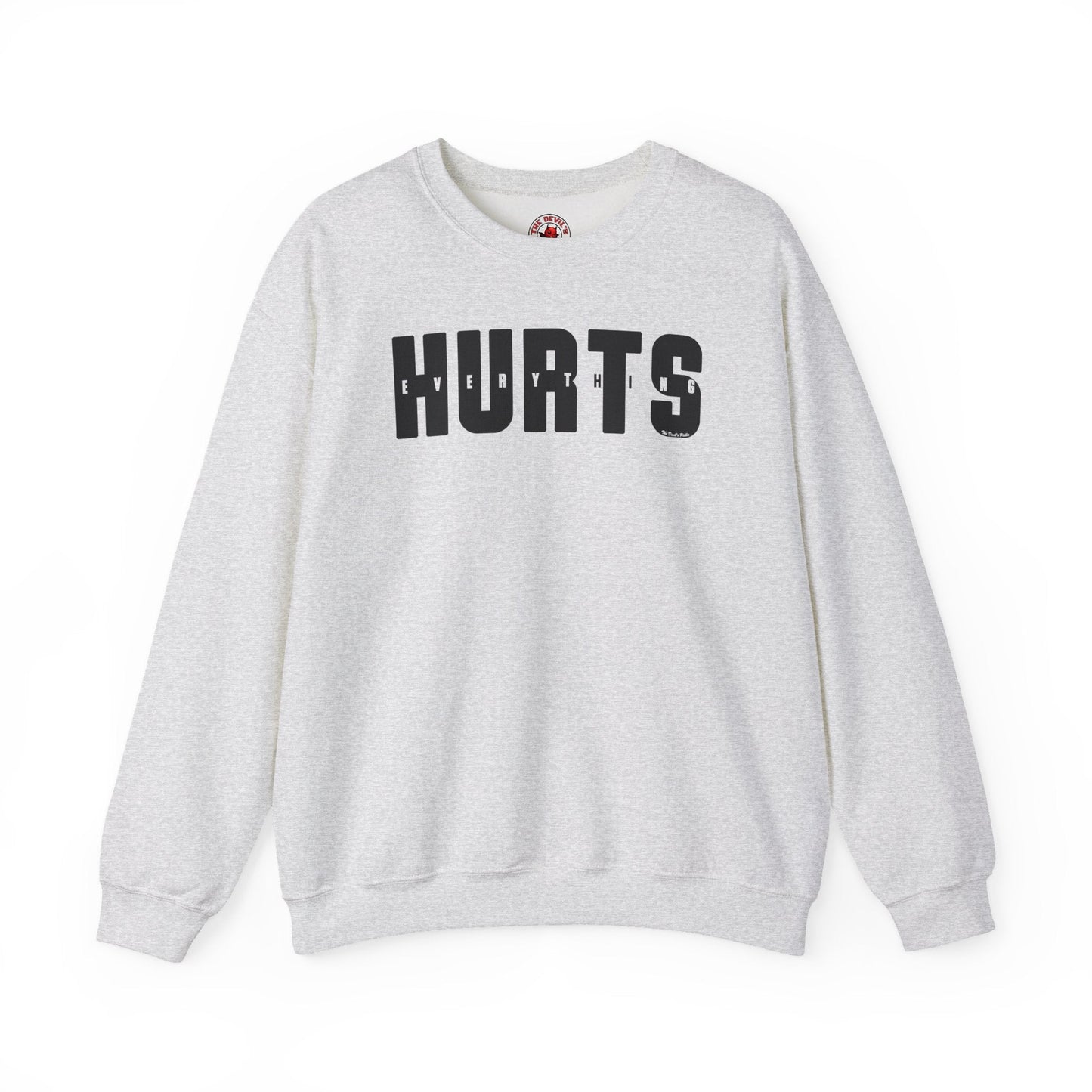 Everything Hurts Crewneck Sweatshirt The Devil's Pickle