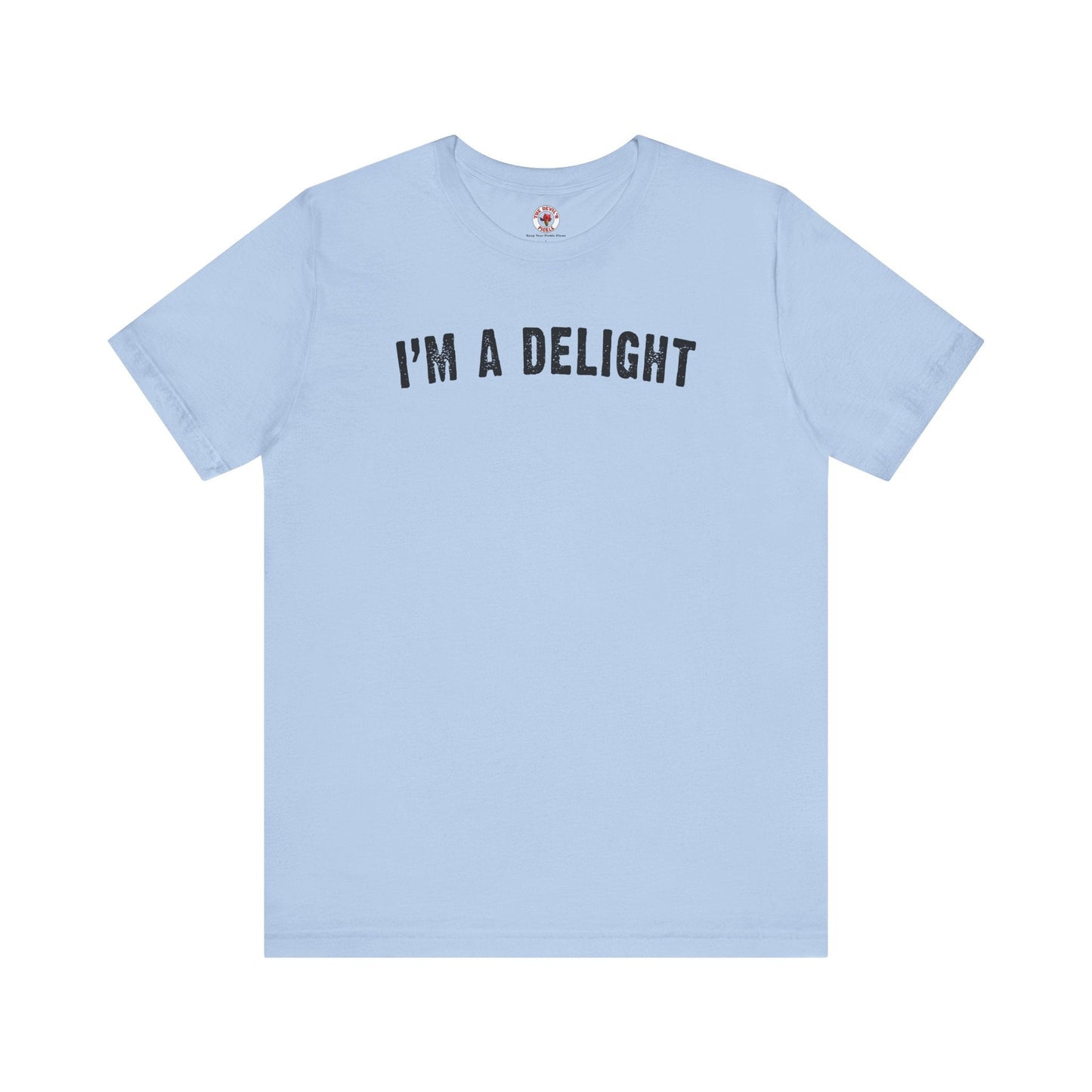 I'm A Delight T-Shirt The Devil's Pickle