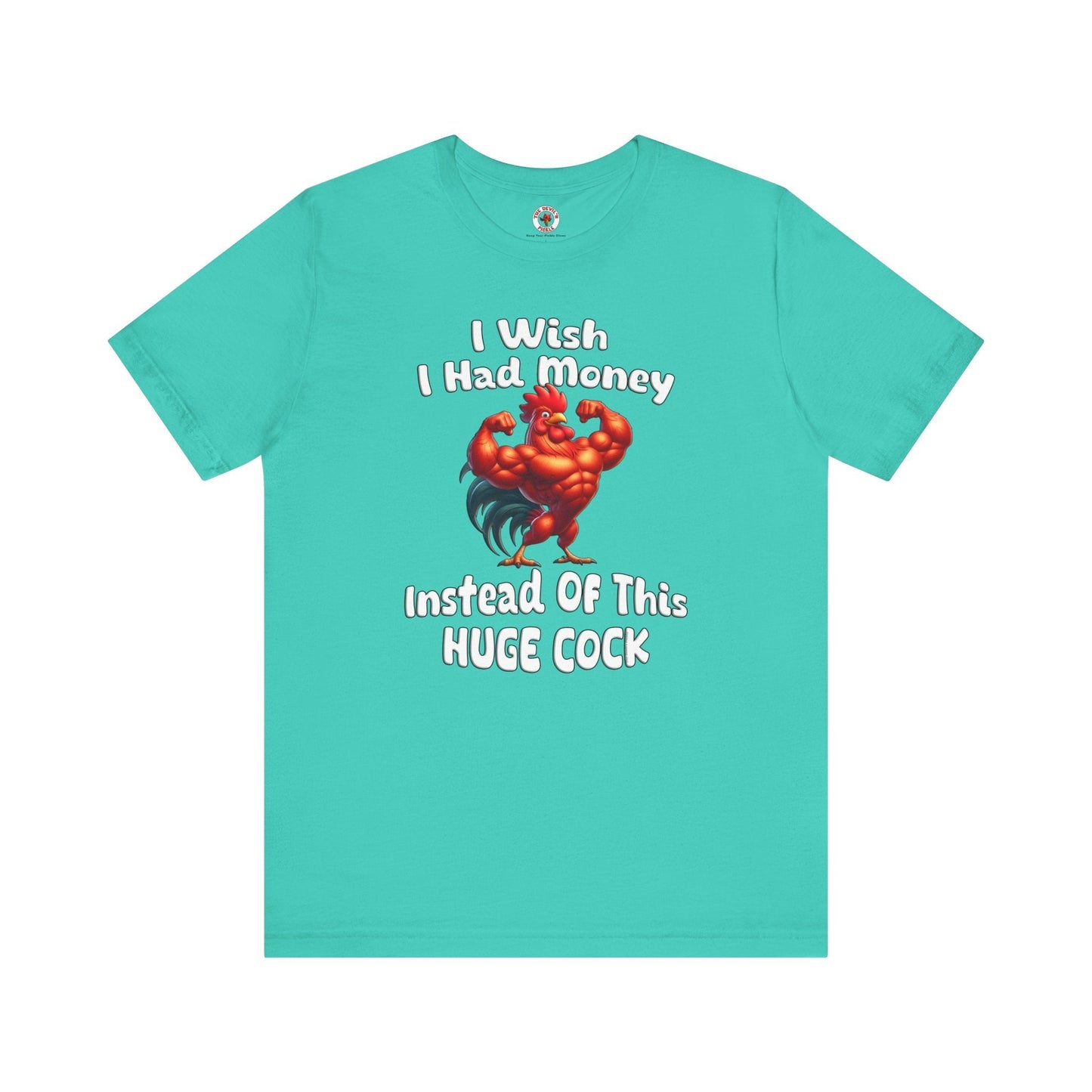 I Wish I had Money T-Shirt The Devil's Pickle