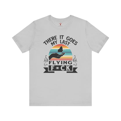 There It Goes My Last Flying Fuck T-Shirt The Devil's Pickle
