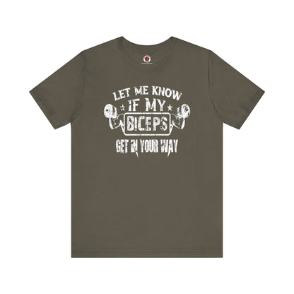 Let Me Know If My Biceps Get In Your Way T-Shirt The Devil's Pickle