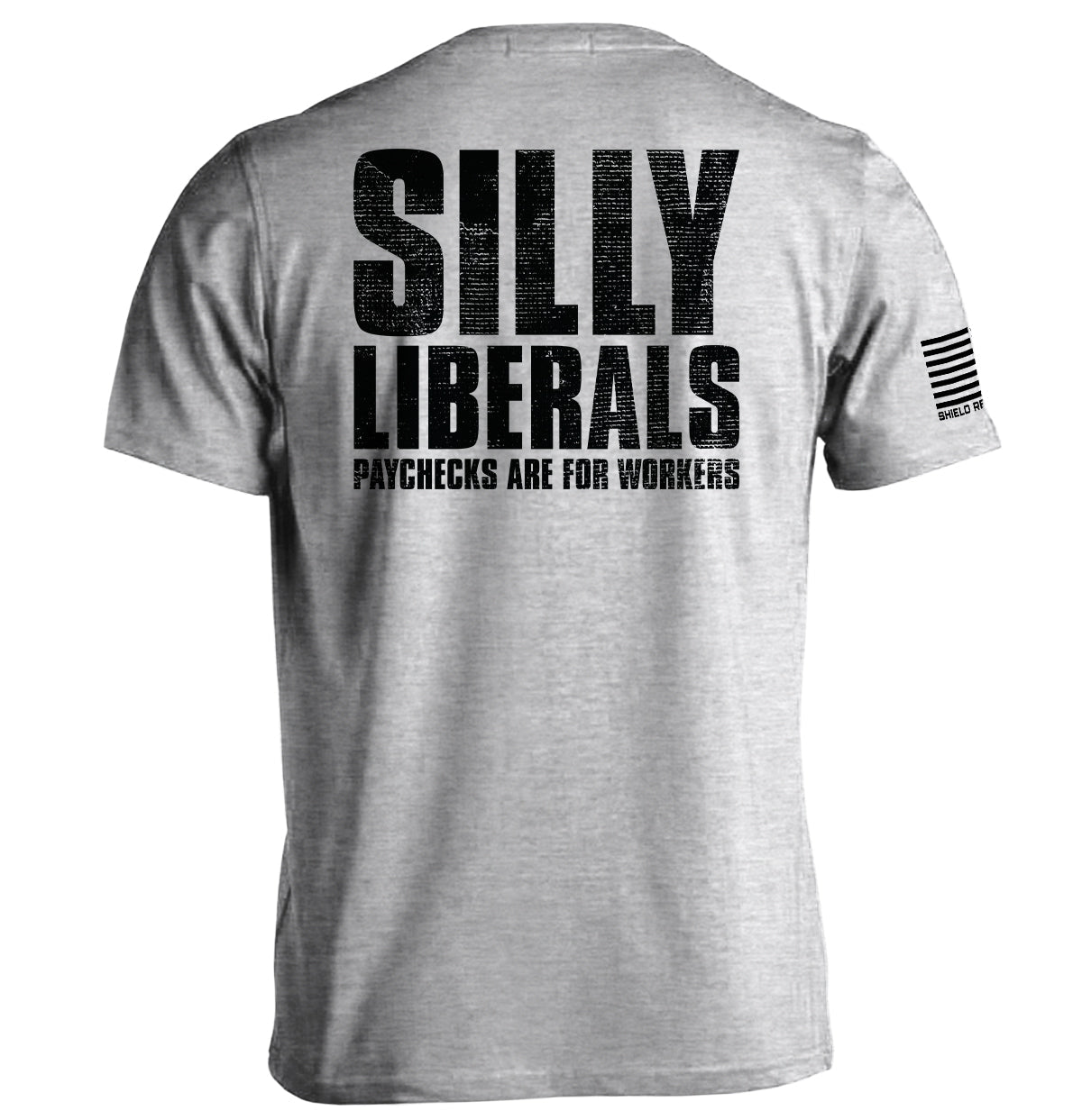 Silly Liberals Paychecks Are For Workers Shield Republic