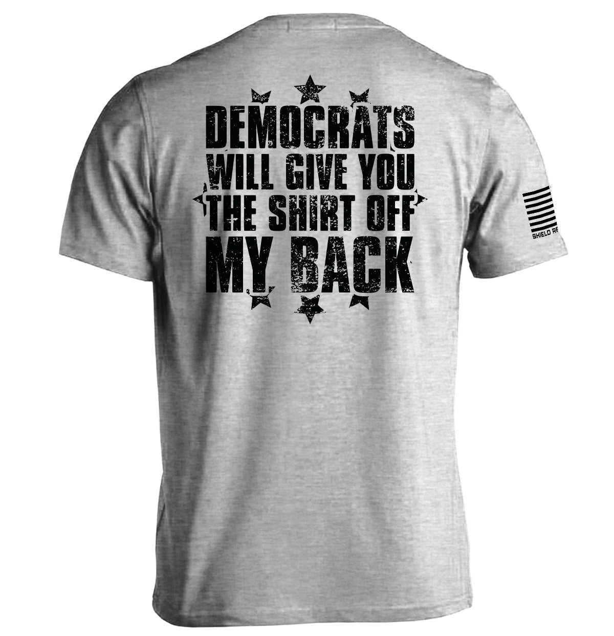 Democrats Will Give You The Shirt Off My Back Shield Republic