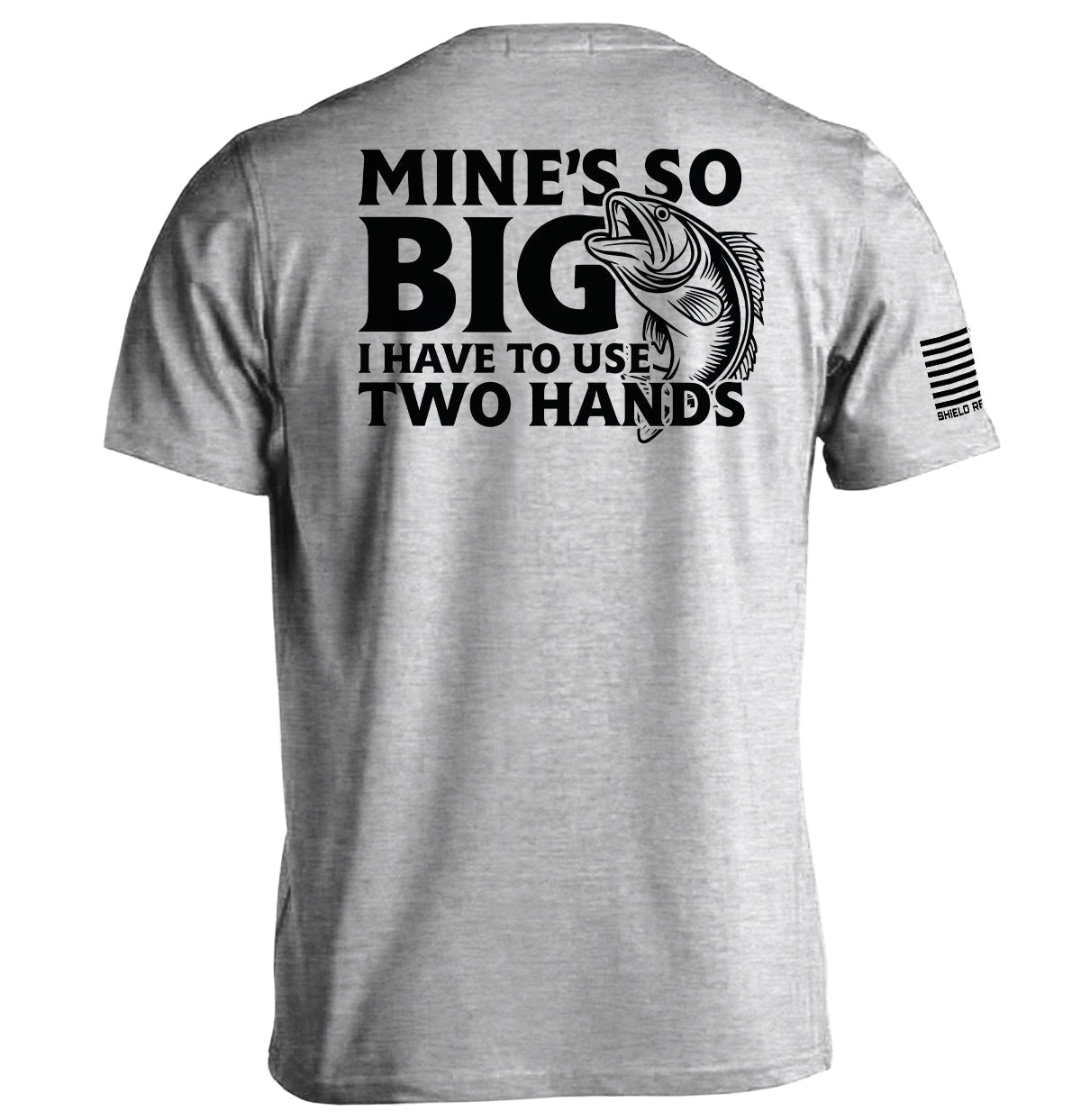 Mine's So Big I Have To Use Two Hands Shield Republic