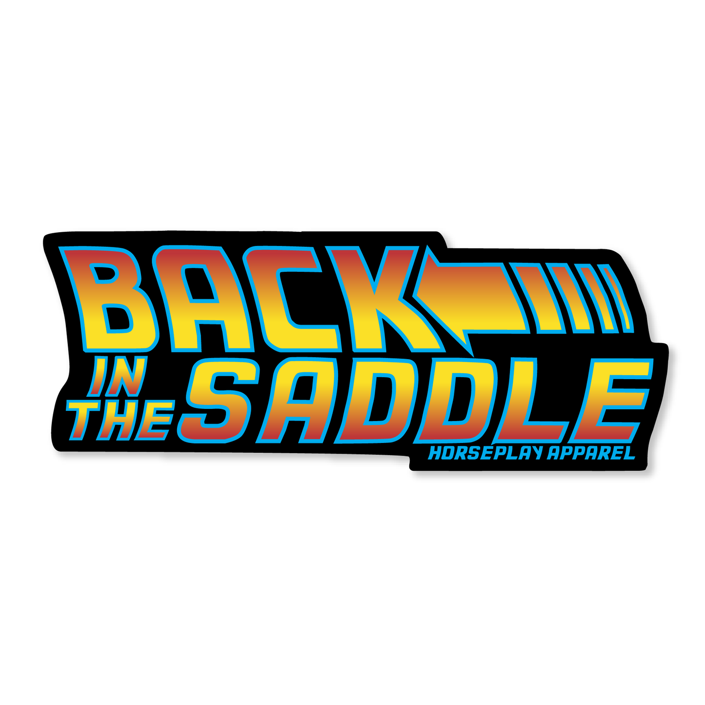 Back In The Saddle Sticker Horseplay Apparel