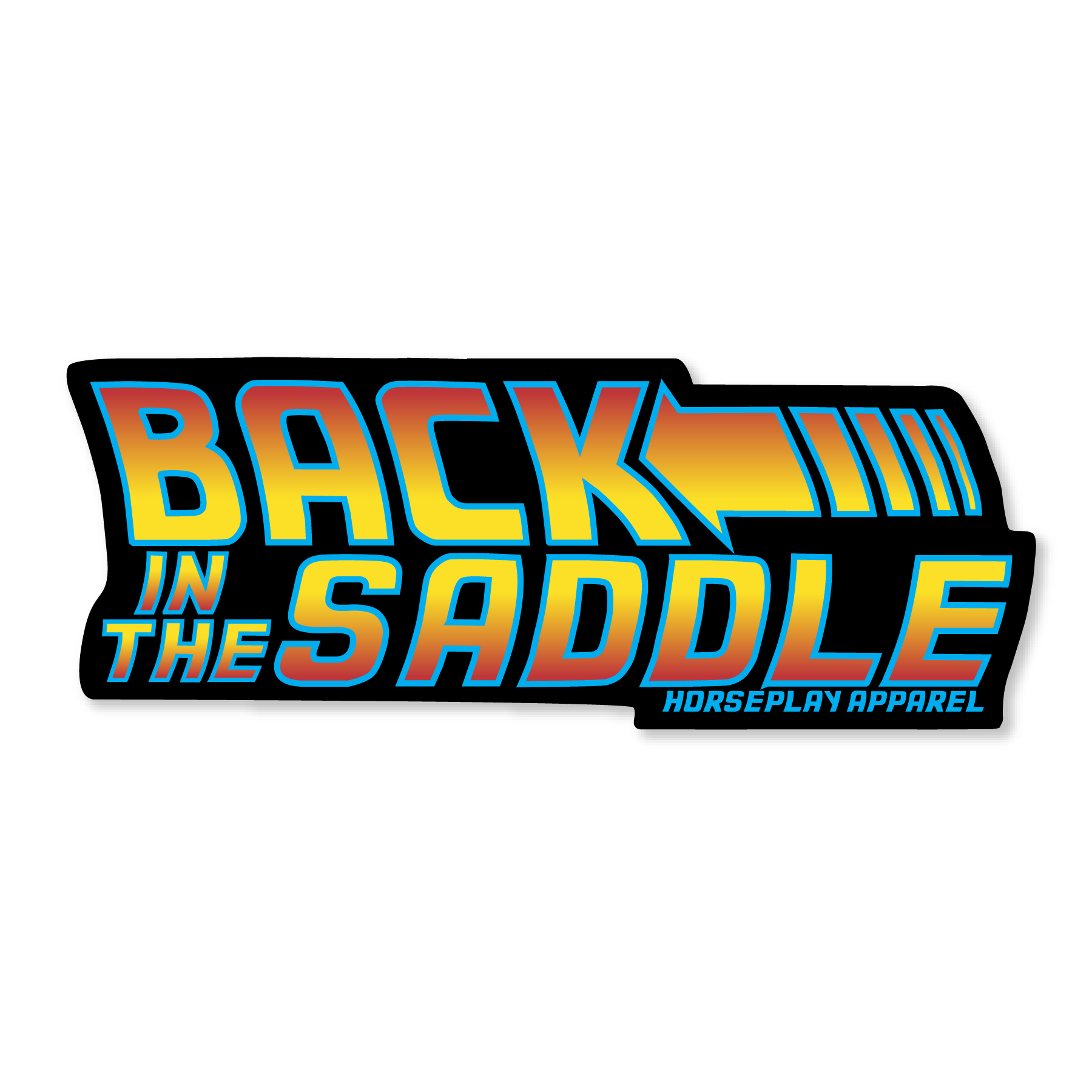 Back In The Saddle Sticker Horseplay Apparel
