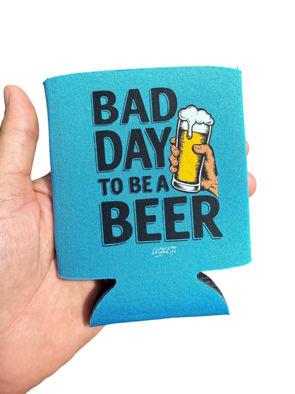Bad Day to be a Beer Koozie Luckless Outfitters