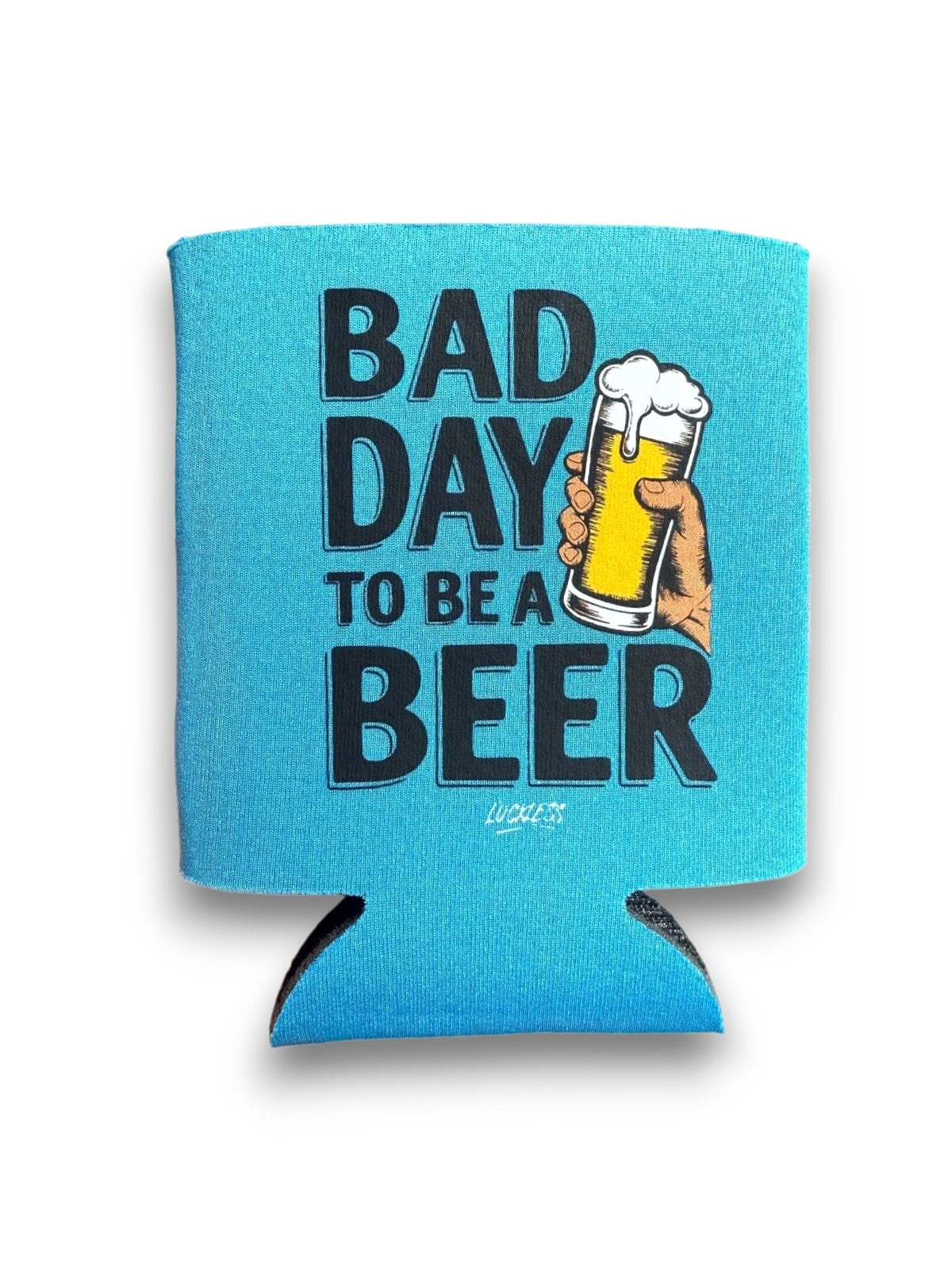 Bad Day to be a Beer Koozie Luckless Outfitters