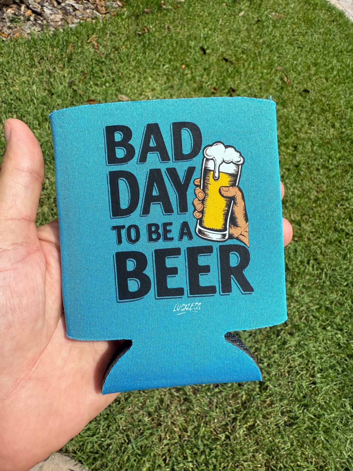 Bad Day to be a Beer Koozie Luckless Outfitters